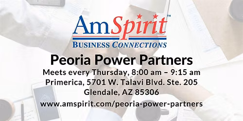 AmSpirit Peoria Power Partners Meets Thursdays In Glendale, AZ!