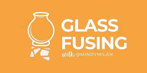 Glass Fusing Class