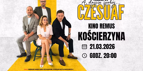 KO\u015aCIERZYNA \/ Kabaret Czesuaf - nowy program "A dajcie spok\u00f3j"