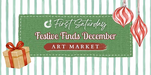 First Saturday Art Market: Festive Finds December