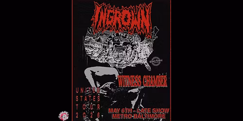 INGROWN w\/ Witness Chamber + Surprise Guest TBA (Late Show) @ Metro Baltimore