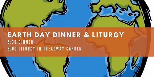 Earth Day Dinner & Liturgy