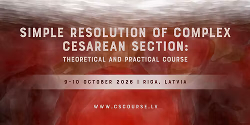 \u201cSIMPLE RESOLUTION OF COMPLEX CESAREAN SECTION\/ Vienk\u0101r\u0161i risin\u0101jumi sare\u017e\u0123\u012btam \u0137eizargriezienam\u2019\u2019