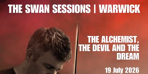 The Swan Sessions | Warwick - The Alchemist, the Devil and the Dream
