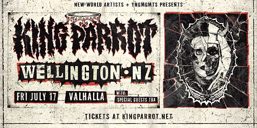 KING PARROT : Wellington NZ @ Valhalla w\/- Special Guests TBA