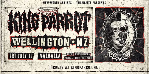 KING PARROT : Wellington NZ @ Valhalla w\/- Slave Cadaver + Postnatal Abortion + Maced