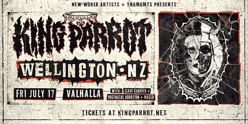 KING PARROT : Wellington NZ @ Valhalla w\/- Slave Cadaver + Postnatal Abortion + Maced