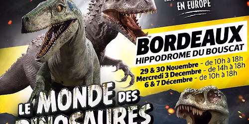 📣 Le Monde des Dinosaures arrive à BORDEAUX ! 📣29 & 30 NOVEMBRE 