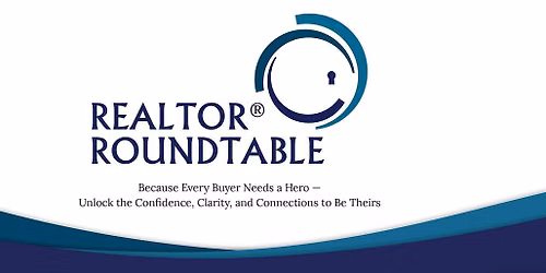 Realtor Roundtable- Become the Agent Buyers Trust More
