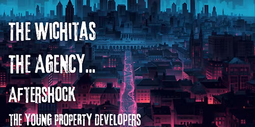 The Agency + The Wichitas + Aftershock + The Young Property Developers at Network 3, Sheffield