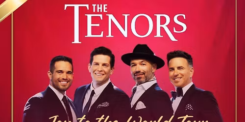 THE TENORS Matinee Show - Joy to the World Tour