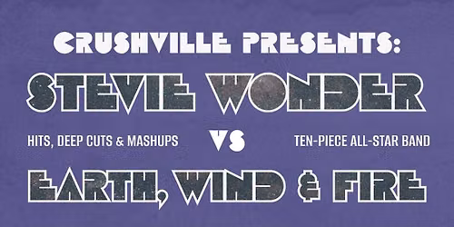 Crushville Presents Stevie Wonder vs. Earth, Wind & Fire