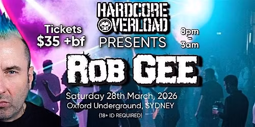 Hardcore Overload Presents Rob GEE