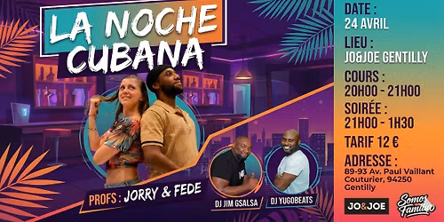 Noche Cubana - 24 Avril - Jorry&Fede - DJ Jim Gsalsa & DJ YugoBeats - Jo&Joe Paris Gentilly