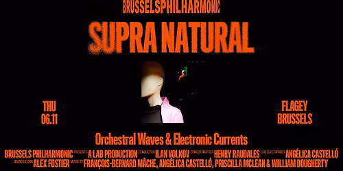 Supra Natural w\/ Brussels Philharmonic, Ilan Volkov & Ang\u00e9lica Castell\u00f3