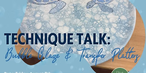 Technique Talk: Bubble Glaze & Transfer Platters