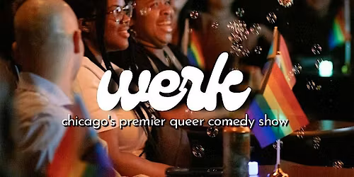 Werk; Chicago\u2019s Premier Queer Comedy Show