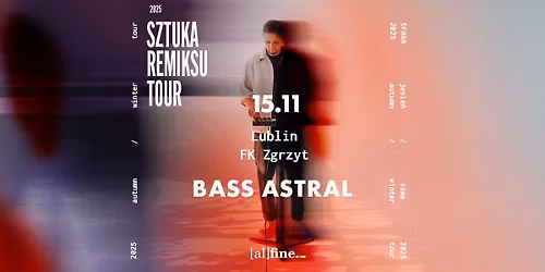 BASS ASTRAL | LUBLIN | FK ZGRZYT | SZTUKA REMIKSU