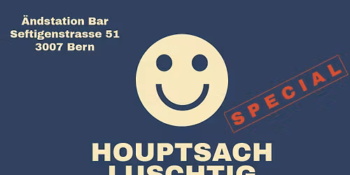 Houptsach luschtig \u201eSpecial\u201c - Comedy im Quartier