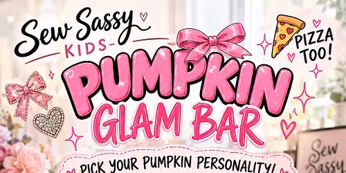 \ud83c\udf83\u2728 PUMPKIN GLAM BAR at SEW SASSY! \u2728\ud83c\udf80