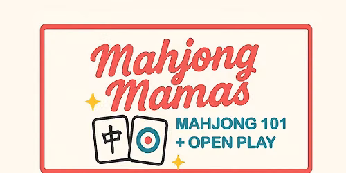 Mahjong Mamas: Torrence and Knox 10\/29 Mahjong 101 + Open Play