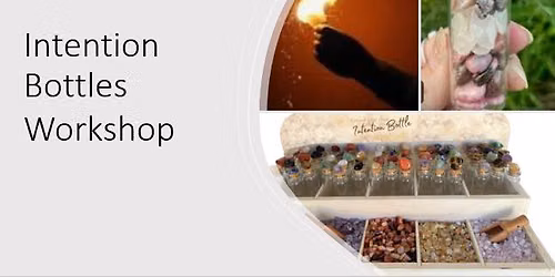 Intention Bottles Workshop