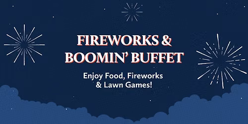 Fireworks & Boomin\u2019 Buffet