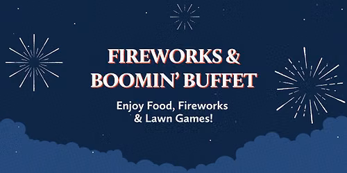 Fireworks & Boomin\u2019 Buffet