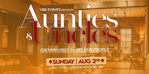 Aunties & Uncles: Grown ViBES for grown people