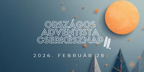 Orsz\u00e1gos Adventista Cserk\u00e9sznap 2026 \u269c 
