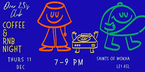 The Over 25s Club - Coffee & RnB night