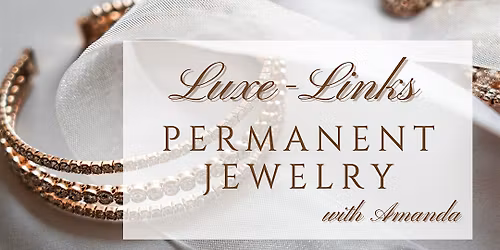 Luxe-Links Permanent Jewelry Sessions