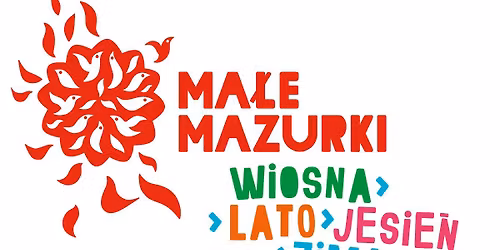 Ma\u0142e Mazurki 2025.#NaszeTradycje.Wiosna, Lato, Jesie\u0144, Zima w Polsce Centralnej.