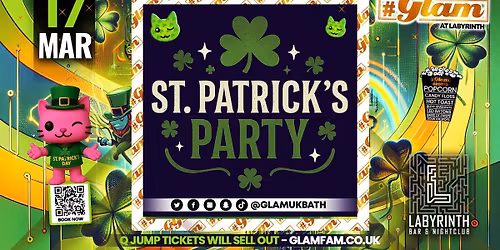 Glam - \ud83c\udf40 BATH'S BIGGEST ST PATRICKS DAY PARTY!\ud83c\udf40Bath's Wildest Student Night!! | Tickets and Drinks from 99p!\u203c\ufe0fEvery Tuesday at Labyrinth \ud83d\ude3b