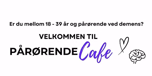 Invitasjon til P\u00e5r\u00f8rendeCafe for unge voksne p\u00e5r\u00f8rende til personer med demens