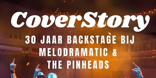 CoverStory: 30 jaar backstage bij Melodramatic & The Pinheads 