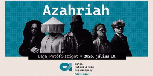 AZAHRIAH @ Bajai Hal\u00e1szl\u00e9f\u0151z\u0151 N\u00e9p\u00fcnnep\u00e9ly - PET\u0150FI-SZIGET