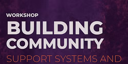 Support Networks & Connection Workshop \u2014 Building Community Together