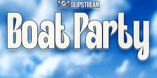 Slipstream events boat party V2