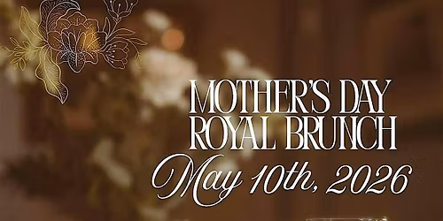Mother's Day Royal Celebration at the Henderson Castle!