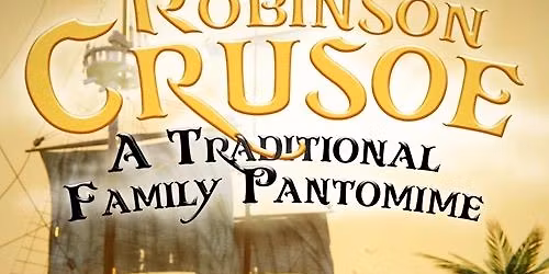 Mainstage: ROBINSON CRUSOE PANTOMIME