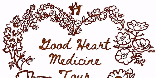 Good Heart Medicine Tour - Albuquerque
