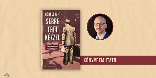 B\u00f3di L\u00f3r\u00e1nt: Sebre tett k\u00e9zzel \u2013 K\u00d6NYVBEMUTAT\u00d3