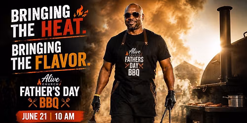 Alive Church Father's Day BBQ! \ud83e\udd69\ud83d\udd25