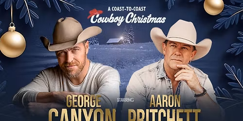 George Canyon & Aaron Pritchett: A Coast-To-Coast Cowboy Christmas