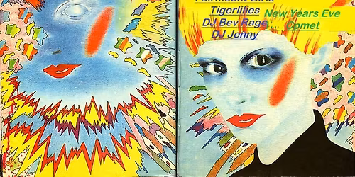 NEW YEAR'S EVE 30th Anniversary Dance Party w Fairmount Girls * Tigerlilies * DJ Bev Rage * DJ Jenny