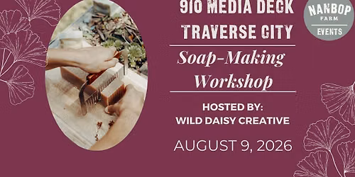 Soap-Making Workshop- 910 Media Deck- Traverse City