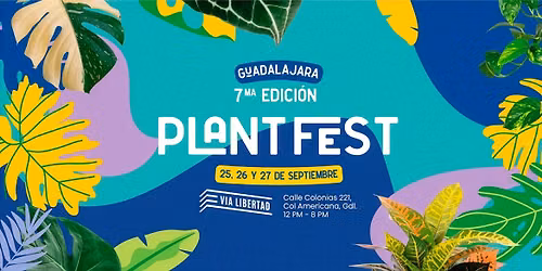 \ud83c\udf3f Plant Fest - 7ma Edici\u00f3n Guadalajara \ud83c\udf3f