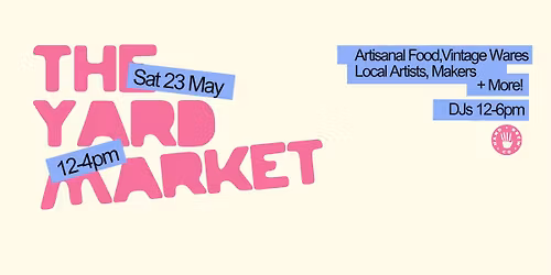 The Yard Spring Market + DJs