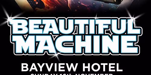 Beautiful Machine - Live at The Bay View Hotel